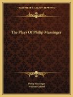 The Plays of Philip Massinger 1241126518 Book Cover