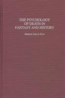 The Psychology of Death in Fantasy and History 0275981789 Book Cover