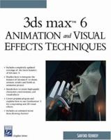 3ds Max 6 Animation and Visual Effects Techniques (Graphics Series) (Graphics Series) 1584503343 Book Cover