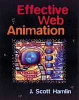 Effective Web Animation: Advanced Techniques for the Web 0201606003 Book Cover