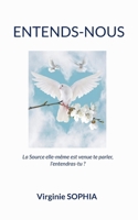 Entends-Nous: La Source elle-même est venue te parler, l'entendras-tu ? (French Edition) 2322501697 Book Cover