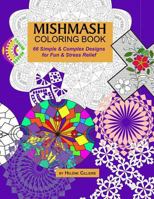 Mishmash Coloring Book: 66 Simple & Complex Designs for Fun and Stress Relief 1719834563 Book Cover