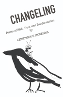 Changeling: Poems of Risk, Trust & Transformation B0BZFNXPMN Book Cover