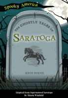 The Ghostly Tales of Saratoga 1467198676 Book Cover