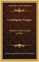 La Religion Vengee: Poeme En Dix Chants (1798) 1272673677 Book Cover