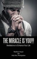 The Miracle Is You!!!: Meditations to Enhance Your Life 1524649201 Book Cover