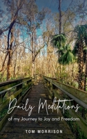 Daily Meditations: Of my journey to joy and freedom 1805584448 Book Cover