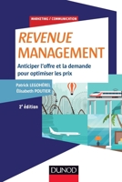 Revenue Management - 2e éd. - Anticiper l'offre et la demande, optimiser les prix: Anticiper l'offre et la demande, optimiser les prix 2100758675 Book Cover