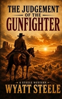 The Judgement of the Gunfighter: A Classic Western Novel (Apache Frontier Classic Western Series) B0DVZF2P15 Book Cover
