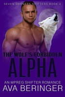 The Wolf's Forbidden Alpha: An Mpreg Shifter Romance B0BTSTW91C Book Cover