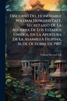 Address by William Howard Taft at the inauguration of the Philippine Assembly, October 16, 1907 1149641835 Book Cover