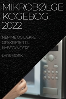 Mikrob�lge Kogebog 2022: Nemme Og L�kre Opskrifter Til Nybegyndere 1837522200 Book Cover