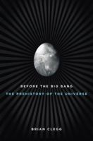 Before the Big Bang: The Prehistory of Our Universe 0312680287 Book Cover
