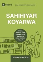 SAHIHIYEAR KOYARWA (Sound Doctrine) (Hausa): How a Church Grows in the Love and Holiness of God (Building Healthy Churches (Hausa)) 1960877011 Book Cover