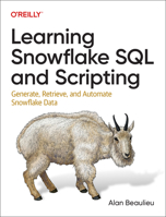 Learning Snowflake SQL and Scripting: Generate, Retrieve, and Automate Snowflake Data 109814032X Book Cover