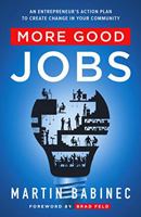 More Good Jobs: An Entrepreneur's Action Plan to Create Change in Your Community 1544508484 Book Cover