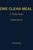 One Clean Meal: A 7-Day Reset Subtitle: Simple Daily Habits for Better Health & Energy: Simple Daily Habits for Better Health & Energy B0FSDTPVJC Book Cover