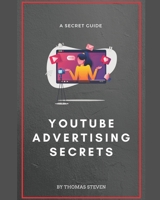 Youtube Advertising Secrets B09G9RX1YT Book Cover