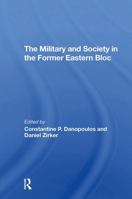 The Military and Society in the Former Eastern Bloc 0367309491 Book Cover