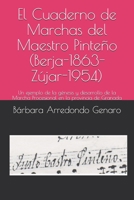El Cuaderno de Marchas Del Maestro Pinte?o (Berja-1863-Z?jar-1954) : Un Ejemplo de la G?nesis y Desarrollo de la Marcha Procesional en la Provincia de Granada 165091573X Book Cover