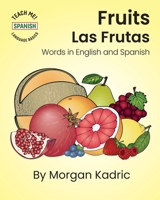Fruits Las Frutas: Words in English and Spanish B0BSXZZ5J4 Book Cover