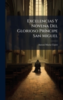 Excelencias Y Novena Del Glorioso PrÃ-ncipe San Miguel (Spanish Edition) 1024329453 Book Cover