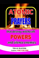 Atomic Prayers That Destroy Witchcraft Powers and Silence Enemies 1986799808 Book Cover