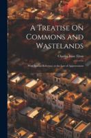 A Treatise On Commons and Wastelands: With Special Reference to the Law of Approvement 1020691824 Book Cover