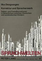 Korrektur Und Spracherwerb: Selbst- Und Fremdkorrekturen in Gespraechen Zwischen Deutschen Und Auslaendischen Kindern 3631414897 Book Cover