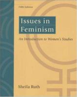 Issues In Feminism: An Introduction to Women's Studies 0767416449 Book Cover