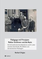 Pädagoge mit Prinzipien - Rektor Ströhmer und die Nazis 3746935075 Book Cover