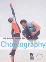 Rough Guide To Choreography 1843534304 Book Cover