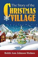 The Story of the Christmas Village 0964995670 Book Cover