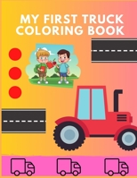 My first truck coloring book: Funny TRUCKS coloring book for kids & toddlers for preschooler - coloring book for Boys, Girls, Fun, .. book for kids ages B08MHRNNBS Book Cover