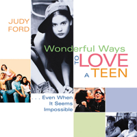 Wonderful Ways to Love a Teen: Even When It Seems Impossible 1573241032 Book Cover