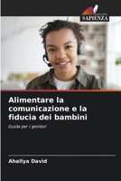 Alimentare la comunicazione e la fiducia dei bambini (Italian Edition) 6207558197 Book Cover