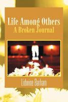 Life Among Others: A Broken Diary/Journal 1456890263 Book Cover