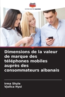 Dimensions de la valeur de marque des téléphones mobiles auprès des consommateurs albanais (French Edition) 6209723810 Book Cover