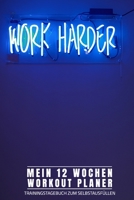 WORKOUT PLANER - 12 WOCHEN - TRAININGSTAGEBUCH ZUM SELBSTAUSFÜLLEN: A5 I B5 I 120 Seiten I Journal I Softcover I MUSKELAUFBAU FETTVERBRENNUNG FITNESSTAGEBUCH (German Edition) 1678960543 Book Cover