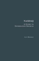 NASDAQ: A Guide to Information Sources (Research and Information Guides in Business, Industry and Economic Institutions) 081532118X Book Cover