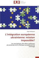 L Intégration Européenne Ukrainienne: Mission Impossible? 3841730183 Book Cover
