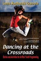 Dancing At The Crossroads: Stories and Activities for At-Risk Youth Programming 1624910084 Book Cover