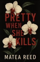Pretty When She Kills (The Orchid Queen Series) B0FGWH2BCJ Book Cover