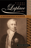 Pierre Simon Laplace, 1749–1827: A Determined Scientist 0674018923 Book Cover