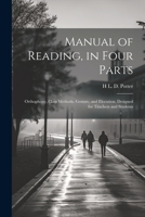 Manual of Reading, in Four Parts: Orthophony, Class Methods, Gesture, and Elocution. Designed for Teachers and Students 1021356034 Book Cover