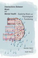 Intersections Between Music and Mental Health: Exploring Music and Psychological Functioning 1773698206 Book Cover