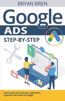 Google Ads Step-by-Step: Votre guide pas à pas pour apprendre à générer des leads via Google B0CFZQ9CP7 Book Cover