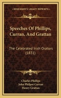 Speeches Of Phillips, Curran, And Grattan: The Celebrated Irish Orators 1346247382 Book Cover