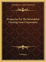 Prospectus For The Remodeled Chewing Gum Corporation 1425373747 Book Cover