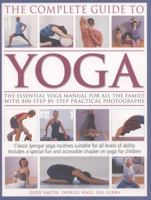 The Complete Guide To Yoga: The Essential Guide To Yoga For All The Family With 800 Step By Step Practical Photographs 1780192274 Book Cover